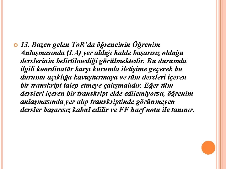 13. Bazen gelen To. R’da öğrencinin Öğrenim Anlaşmasında (LA) yer aldığı halde başarısız 13. Bazen gelen To. R’da öğrencinin Öğrenim Anlaşmasında (LA) yer aldığı halde başarısız