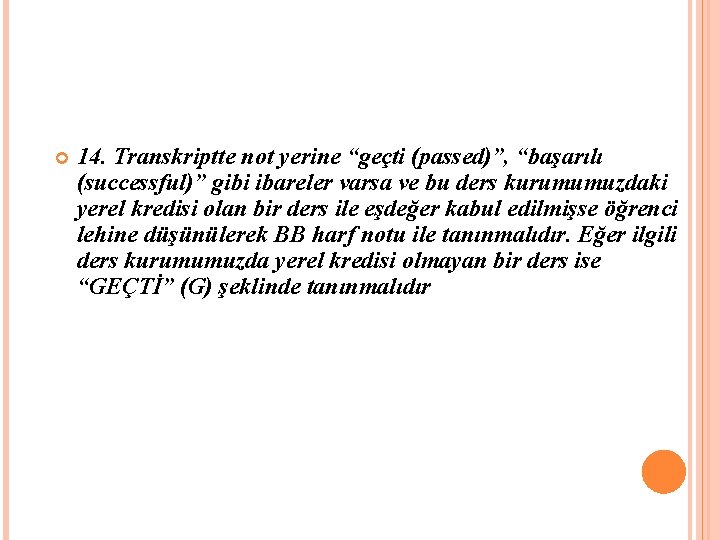 14. Transkriptte not yerine “geçti (passed)”, “başarılı (successful)” gibi ibareler varsa ve bu 14. Transkriptte not yerine “geçti (passed)”, “başarılı (successful)” gibi ibareler varsa ve bu