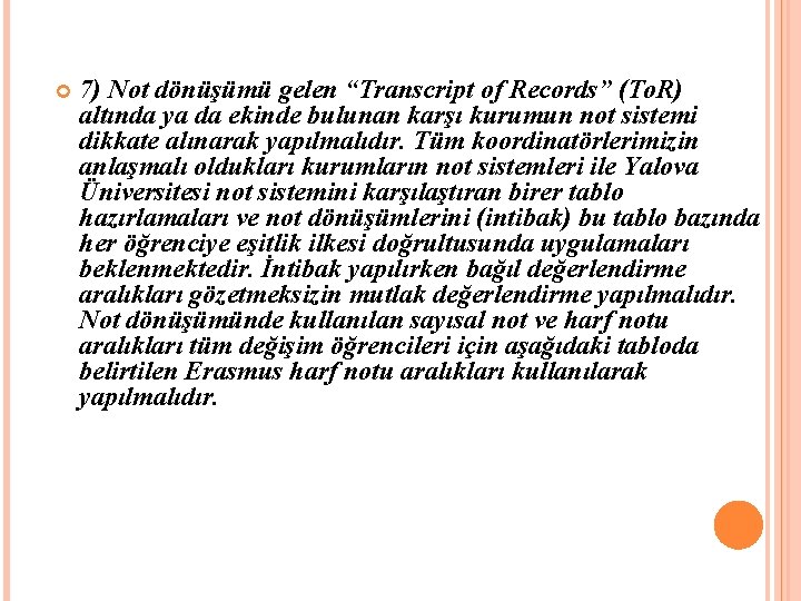  7) Not dönüşümü gelen “Transcript of Records” (To. R) altında ya da ekinde