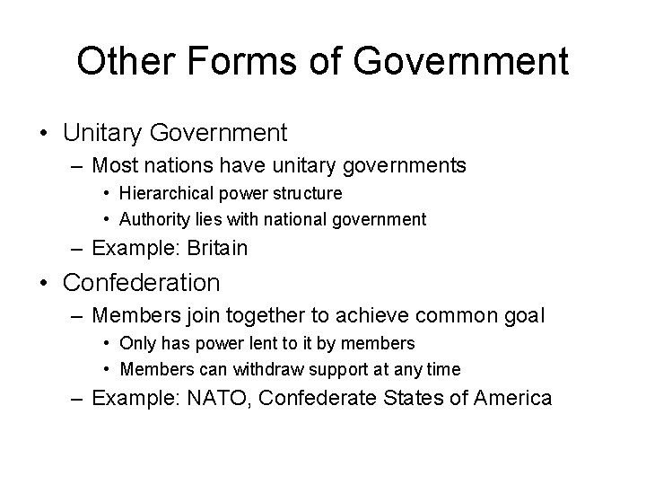 Other Forms of Government • Unitary Government – Most nations have unitary governments •