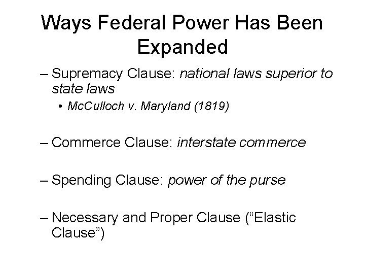 Ways Federal Power Has Been Expanded – Supremacy Clause: national laws superior to state