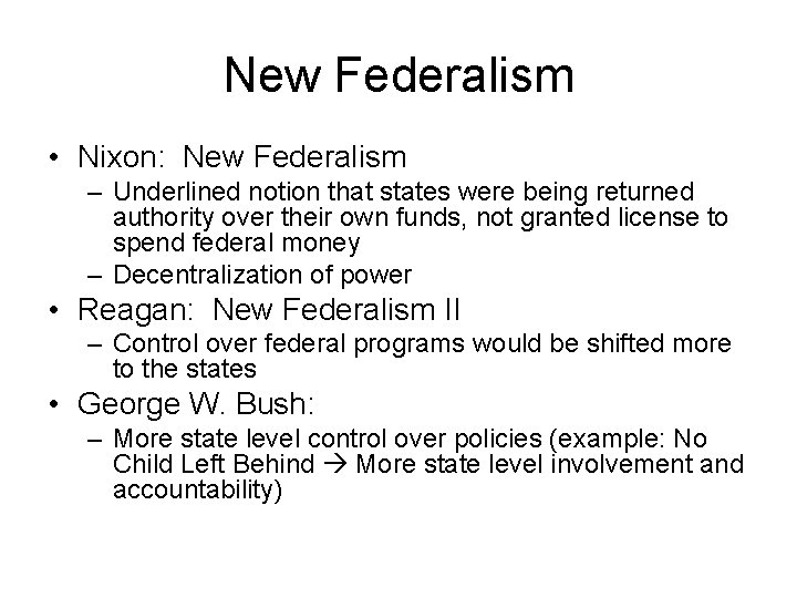 New Federalism • Nixon: New Federalism – Underlined notion that states were being returned