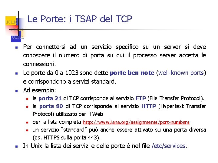 Le Porte: i TSAP del TCP 101100 01011 n n n Per connettersi ad