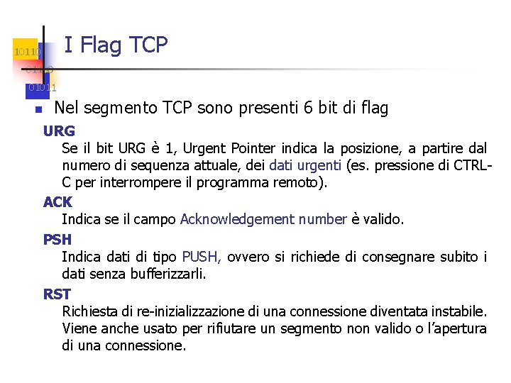 I Flag TCP 101100 01011 n Nel segmento TCP sono presenti 6 bit di