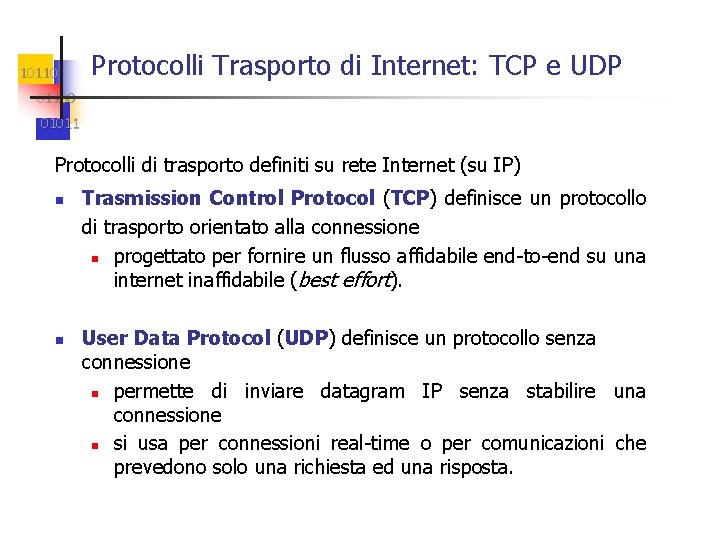 10110 Protocolli Trasporto di Internet: TCP e UDP 01100 01011 Protocolli di trasporto definiti