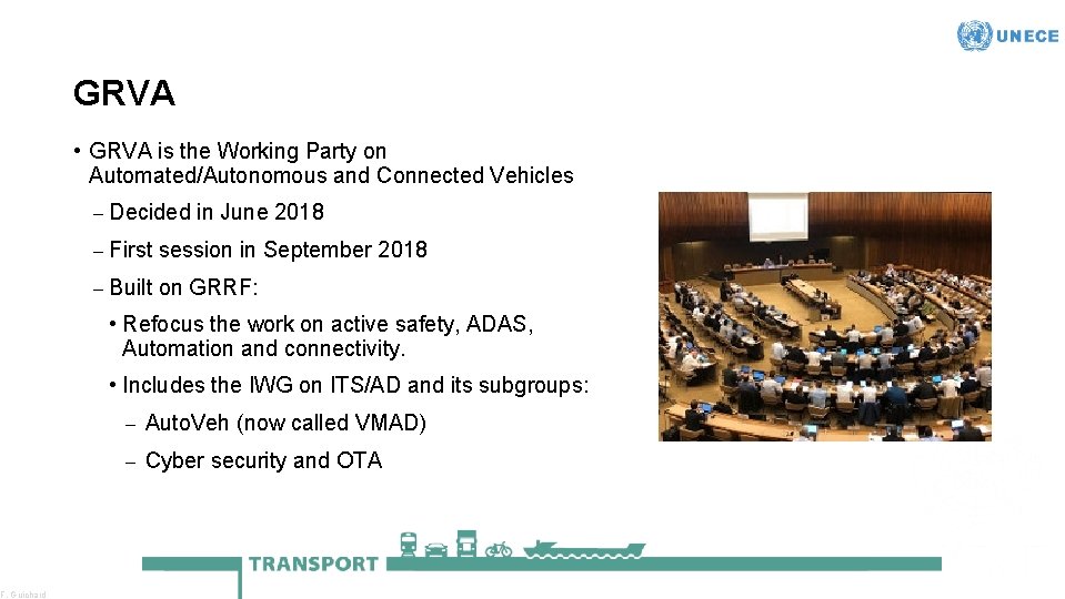 F. Guichard GRVA • GRVA is the Working Party on Automated/Autonomous and Connected Vehicles