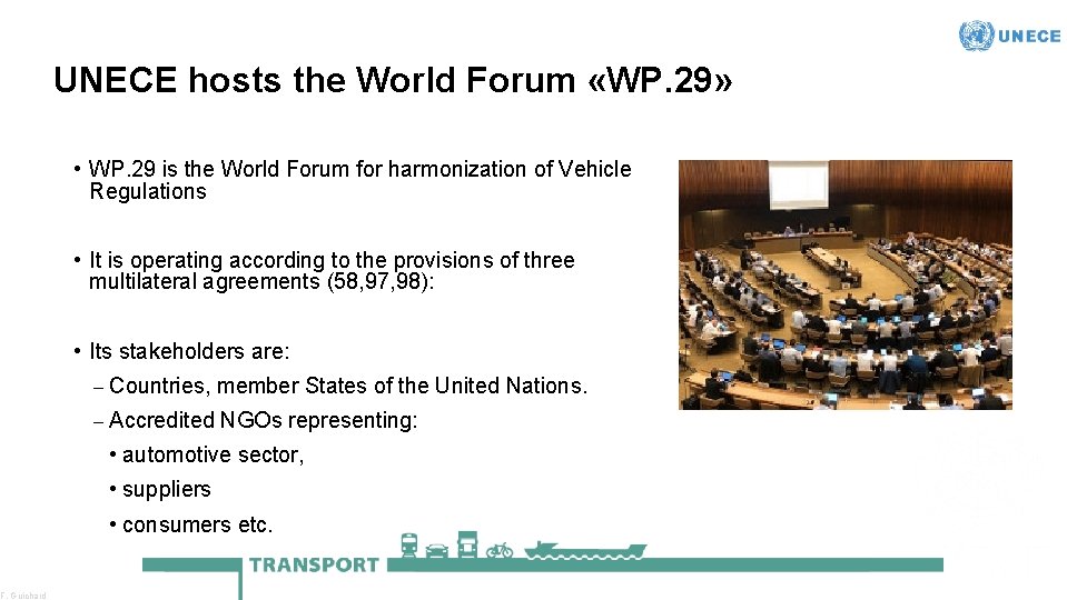 F. Guichard UNECE hosts the World Forum «WP. 29» • WP. 29 is the