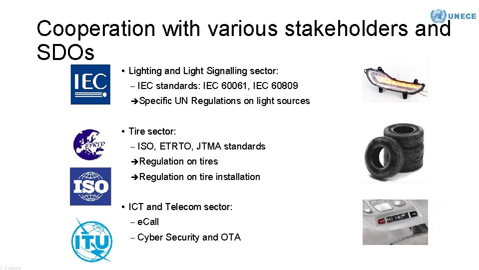 F. Guichard Cooperation with various stakeholders and SDOs • Lighting and Light Signalling sector: