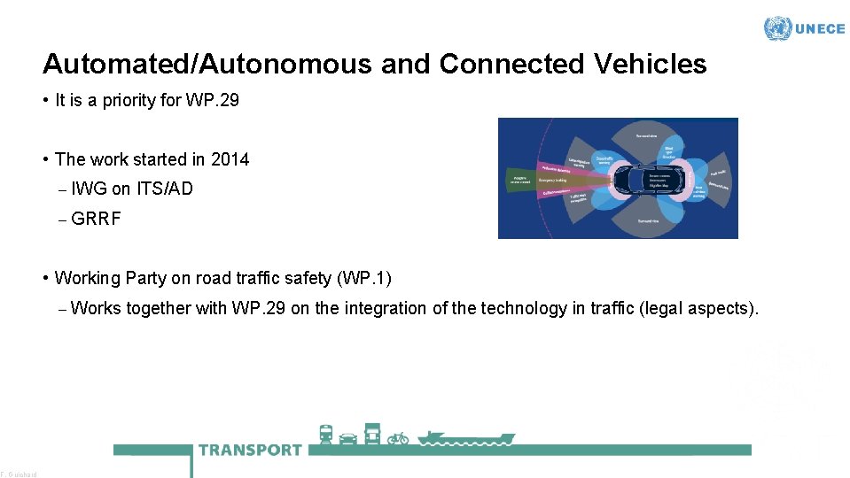F. Guichard Automated/Autonomous and Connected Vehicles • It is a priority for WP. 29