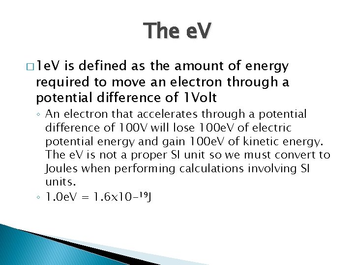The e. V � 1 e. V is defined as the amount of energy