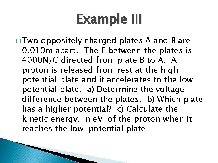 Example III � Two oppositely charged plates A and B are 0. 010 m