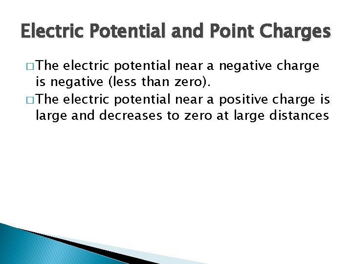 Electric Potential and Point Charges � The electric potential near a negative charge is