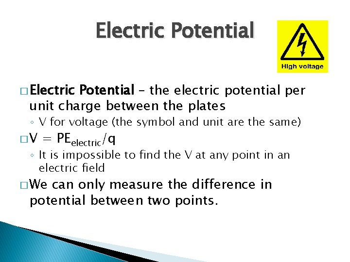 Electric Potential � Electric Potential – the electric potential per unit charge between the