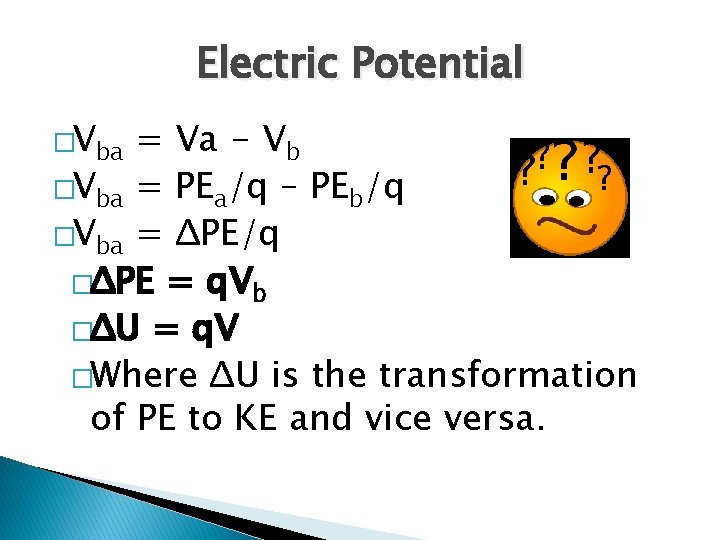 Electric Potential �Vba = Va - Vb �Vba = PEa/q – PEb/q �Vba =