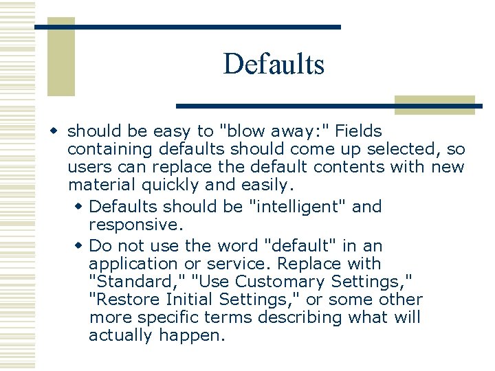 Defaults w should be easy to "blow away: " Fields containing defaults should come