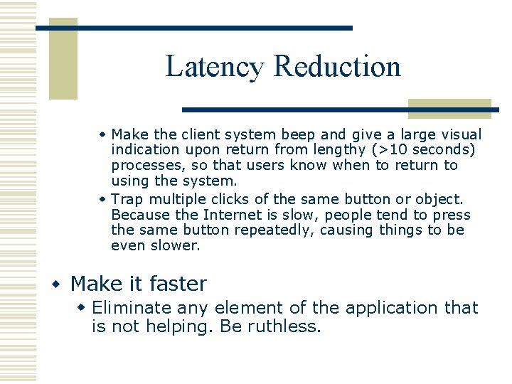Latency Reduction w Make the client system beep and give a large visual indication