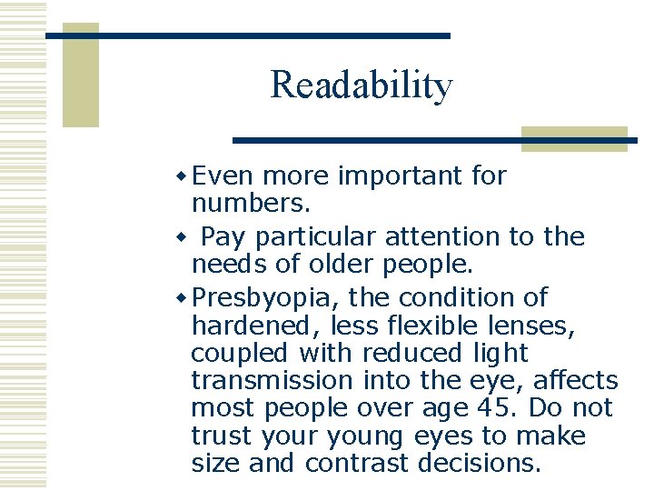 Readability w Even more important for numbers. w Pay particular attention to the needs