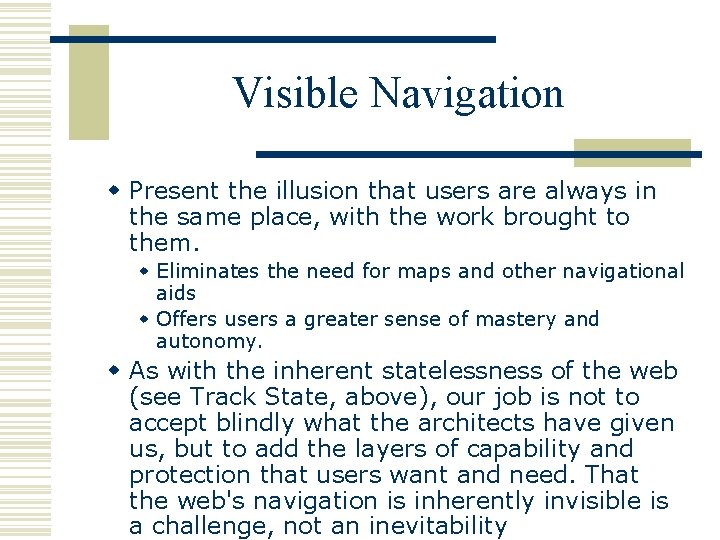 Visible Navigation w Present the illusion that users are always in the same place,