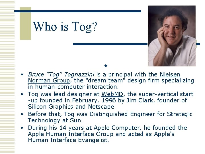 Who is Tog? w w Bruce "Tog" Tognazzini is a principal with the Nielsen