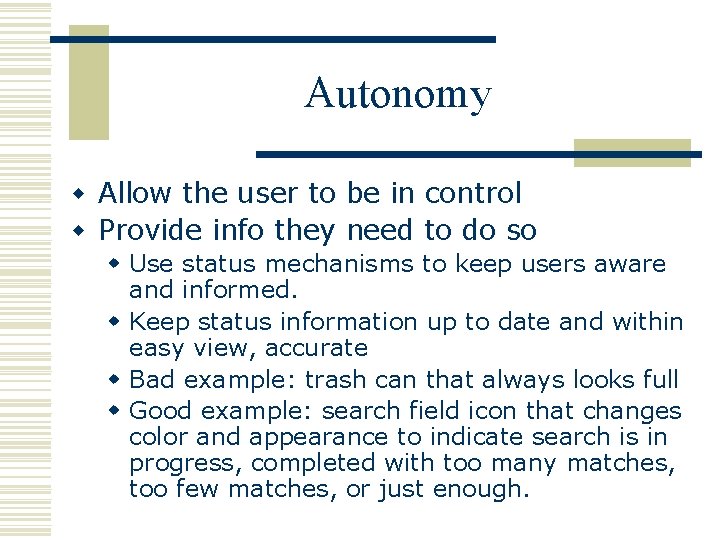 Autonomy w Allow the user to be in control w Provide info they need
