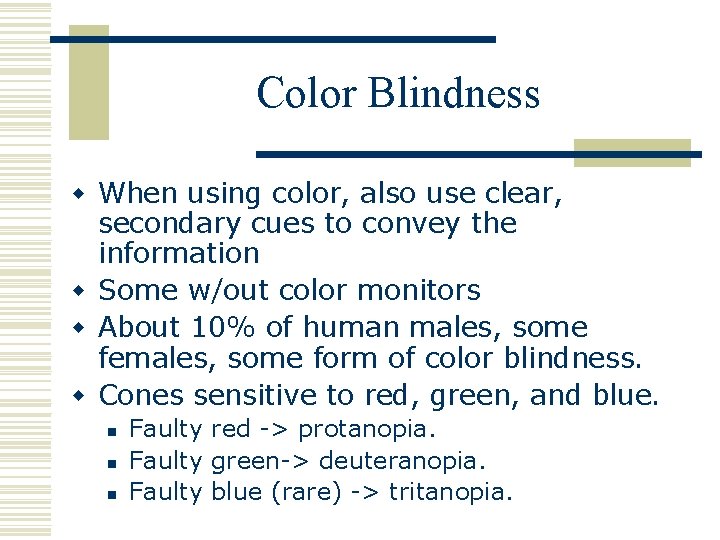 Color Blindness w When using color, also use clear, secondary cues to convey the