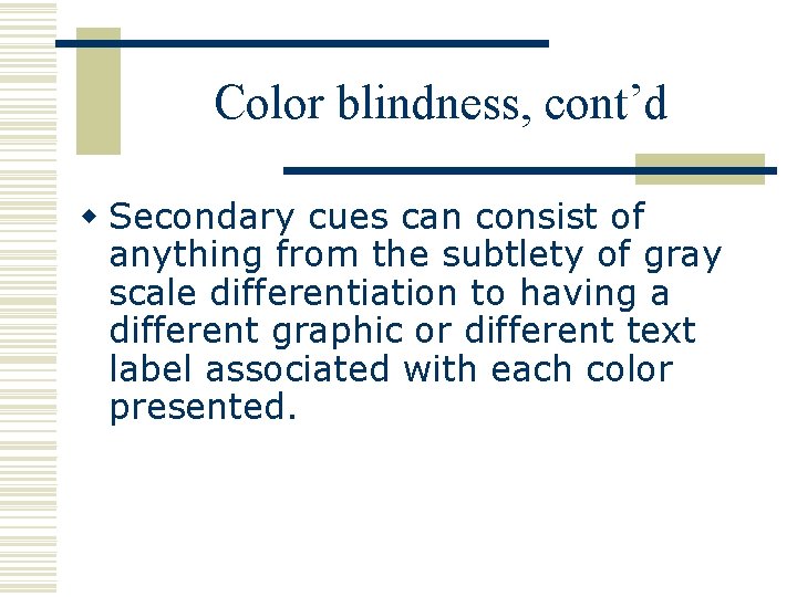 Color blindness, cont’d w Secondary cues can consist of anything from the subtlety of