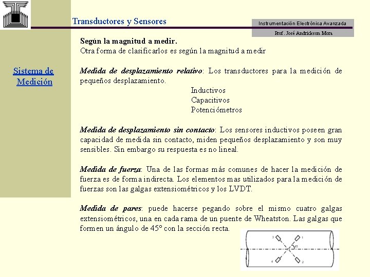 Transductores y Sensores Instrumentación Electrónica Avanzada Prof. José Andrickson Mora Según la magnitud a