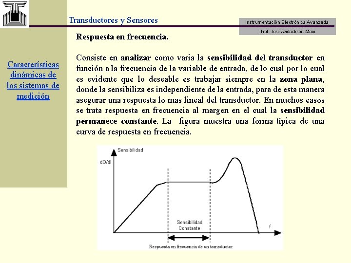 Transductores y Sensores Respuesta en frecuencia. Características dinámicas de los sistemas de medición Instrumentación