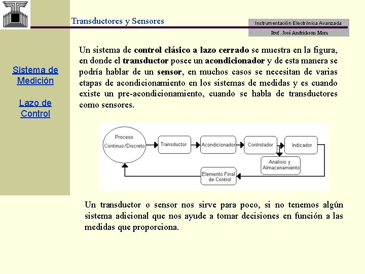 Transductores y Sensores Instrumentación Electrónica Avanzada Prof. José Andrickson Mora Sistema de Medición Lazo