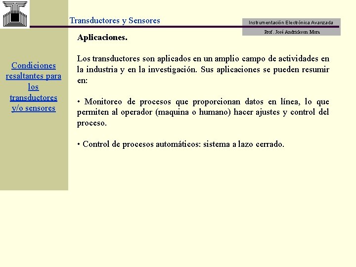 Transductores y Sensores Aplicaciones. Condiciones resaltantes para los transductores y/o sensores Instrumentación Electrónica Avanzada