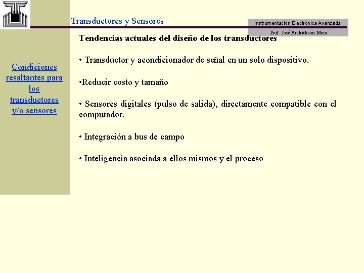 Transductores y Sensores Instrumentación Electrónica Avanzada Prof. José Andrickson Mora Tendencias actuales del diseño