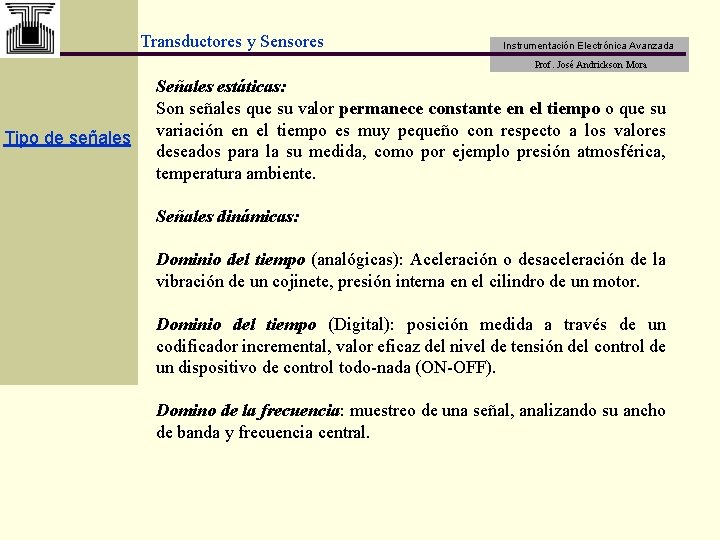 Transductores y Sensores Instrumentación Electrónica Avanzada Prof. José Andrickson Mora Tipo de señales Señales