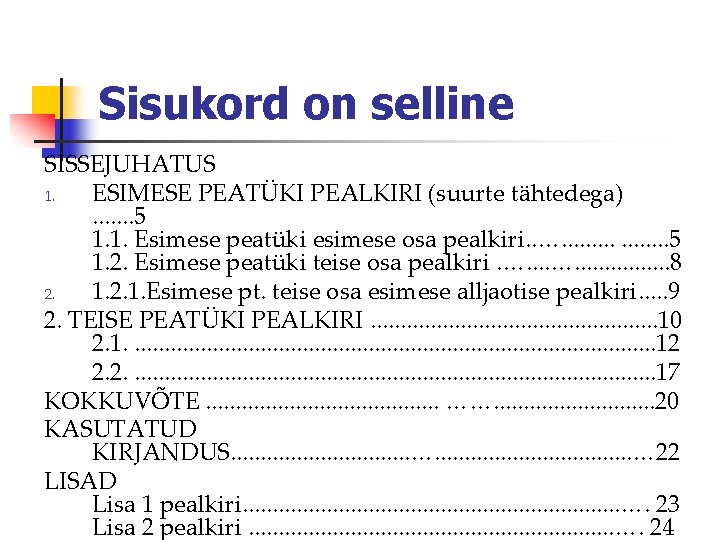 Sisukord on selline SISSEJUHATUS 1. ESIMESE PEATÜKI PEALKIRI (suurte tähtedega). . . . 5