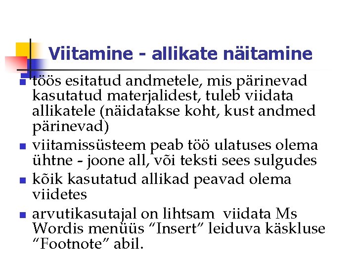 Viitamine - allikate näitamine n n töös esitatud andmetele, mis pärinevad kasutatud materjalidest, tuleb