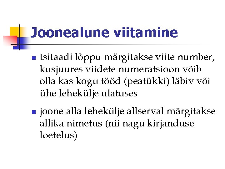 Joonealune viitamine n n tsitaadi lõppu märgitakse viite number, kusjuures viidete numeratsioon võib olla