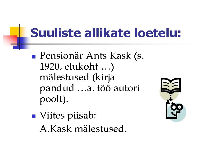 Suuliste allikate loetelu: n n Pensionär Ants Kask (s. 1920, elukoht …) mälestused (kirja Suuliste allikate loetelu: n n Pensionär Ants Kask (s. 1920, elukoht …) mälestused (kirja