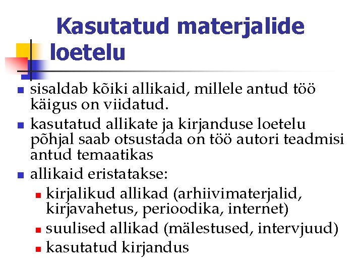 Kasutatud materjalide loetelu n n n sisaldab kõiki allikaid, millele antud töö käigus on