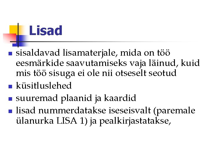 Lisad n n sisaldavad lisamaterjale, mida on töö eesmärkide saavutamiseks vaja läinud, kuid mis