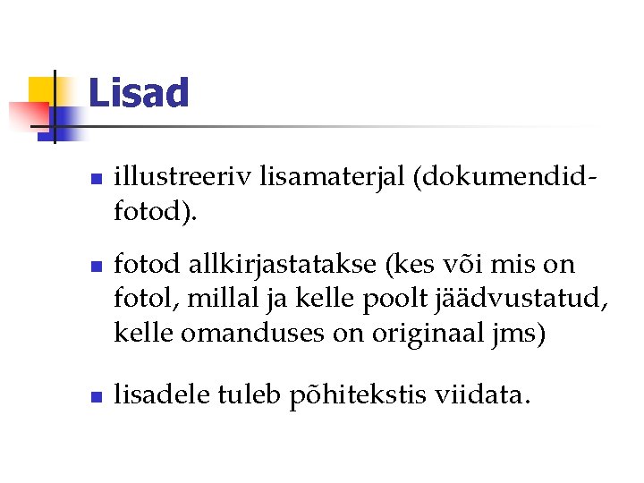 Lisad n n n illustreeriv lisamaterjal (dokumendidfotod). fotod allkirjastatakse (kes või mis on fotol,