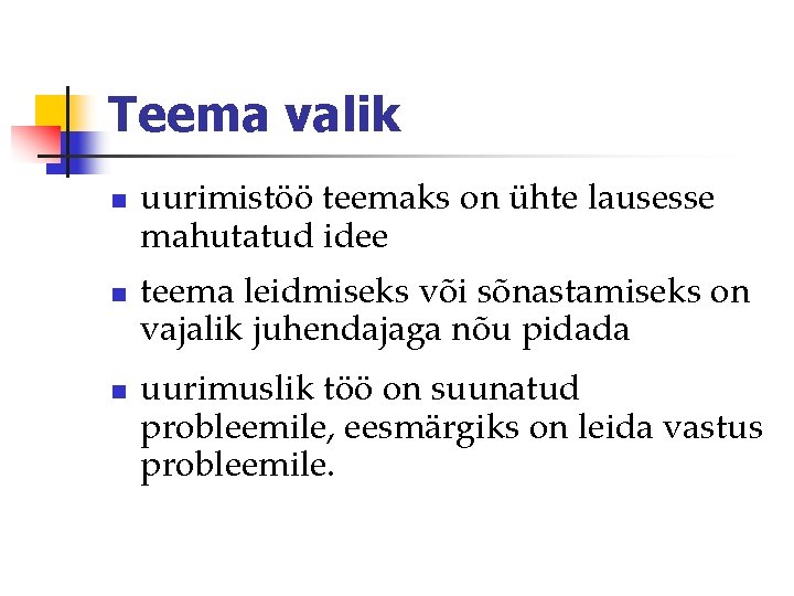 Teema valik n n n uurimistöö teemaks on ühte lausesse mahutatud idee teema leidmiseks