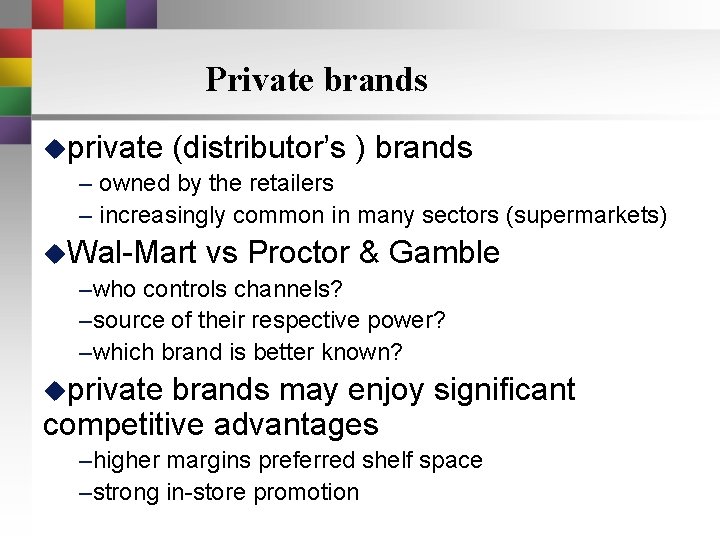Private brands uprivate (distributor’s ) brands – owned by the retailers – increasingly common Private brands uprivate (distributor’s ) brands – owned by the retailers – increasingly common