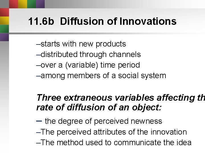 11. 6 b Diffusion of Innovations –starts with new products –distributed through channels –over 11. 6 b Diffusion of Innovations –starts with new products –distributed through channels –over