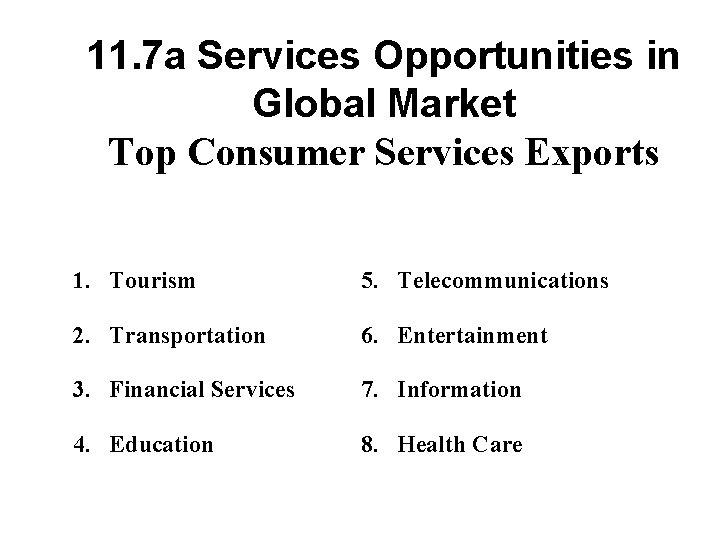 11. 7 a Services Opportunities in Global Market Top Consumer Services Exports 1. Tourism 11. 7 a Services Opportunities in Global Market Top Consumer Services Exports 1. Tourism