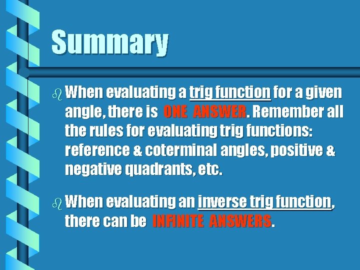 Summary b When evaluating a trig function for a given angle, there is ONE