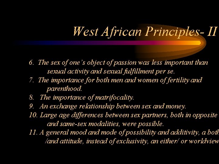 West African Principles- II 6. The sex of one’s object of passion was less
