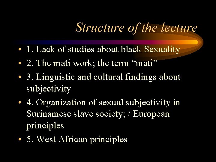 Structure of the lecture • 1. Lack of studies about black Sexuality • 2.