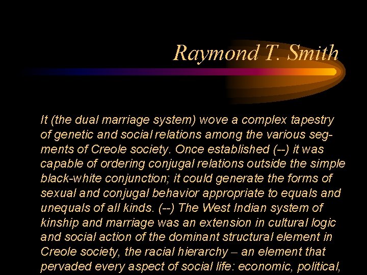 Raymond T. Smith It (the dual marriage system) wove a complex tapestry of genetic