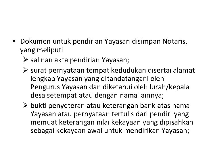  • Dokumen untuk pendirian Yayasan disimpan Notaris, yang meliputi Ø salinan akta pendirian