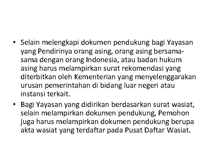  • Selain melengkapi dokumen pendukung bagi Yayasan yang Pendirinya orang asing, orang asing