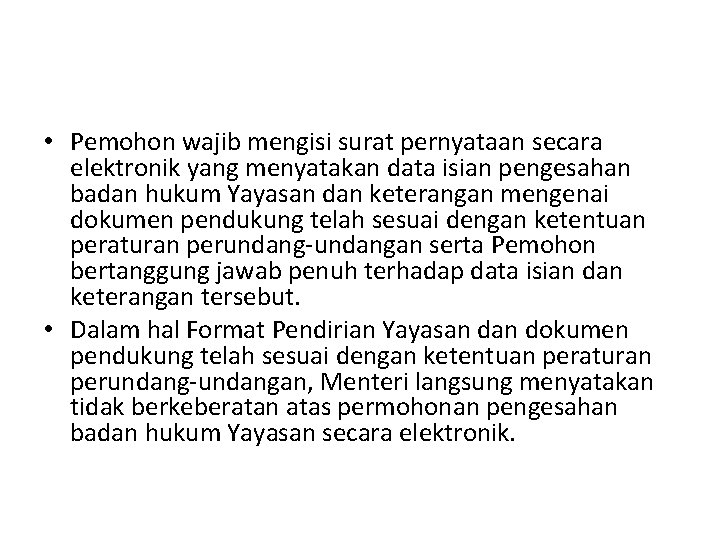 • Pemohon wajib mengisi surat pernyataan secara elektronik yang menyatakan data isian pengesahan